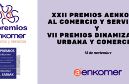 XXII PREMIOS AENKOMER AL COMERCIO Y SERVICIOS / VII PREMIOS DINAMIZACIÓN URBANA Y COMERCIAL